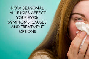 How Seasonal Allergies Affect Your Eyes